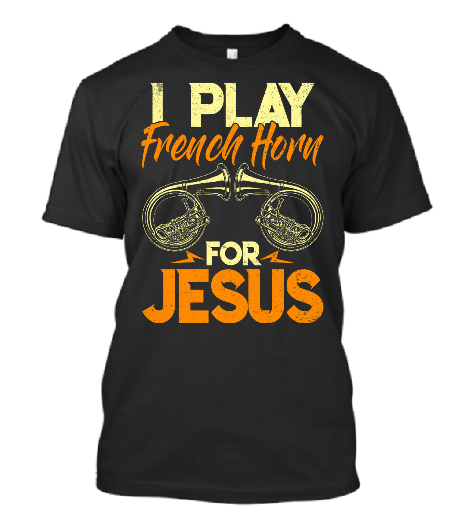 I Play French Horn For Jesus French Horner Musician Faith T-Shirt