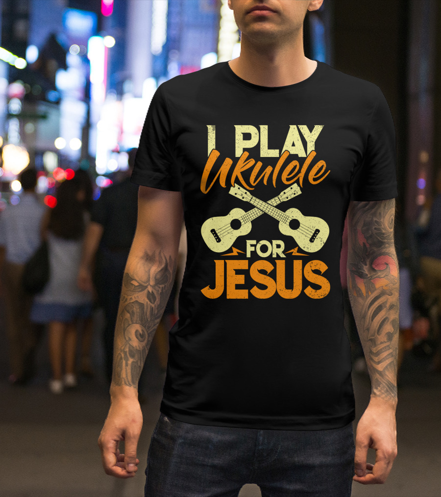I Play Ukulele For Jesus Crossed Guitars Christian Music T-Shirt