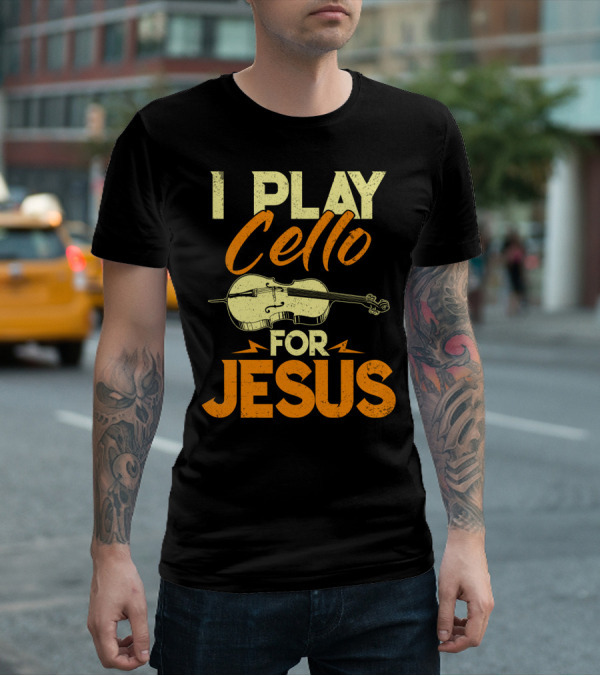 I Play Cello For Jesus Cello Illustration Christian Musicians T-Shirt
