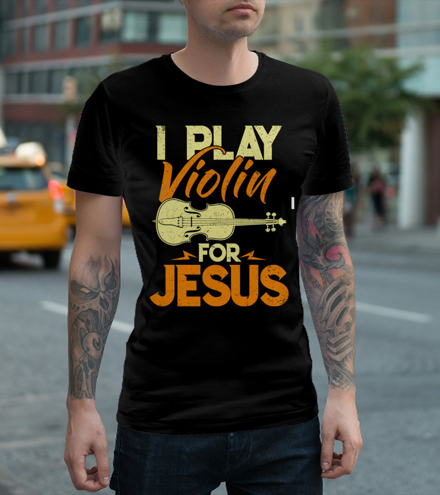 I Play Violin for Jesus Violin T-Shirt