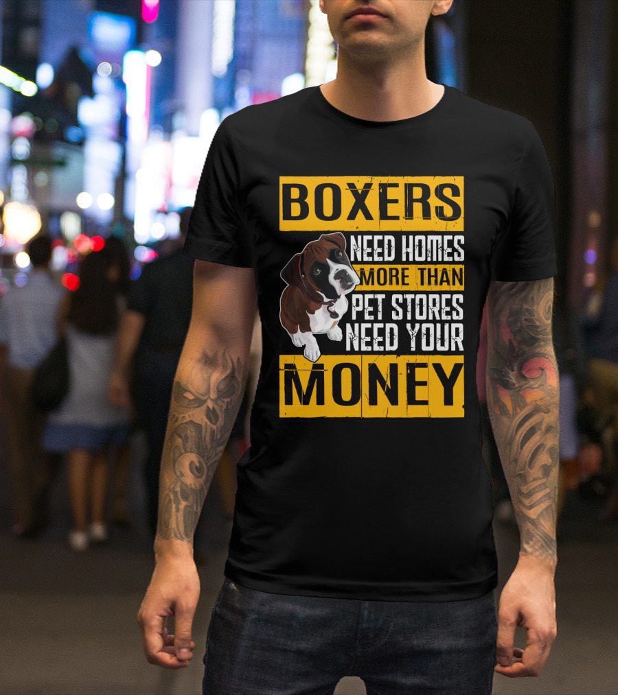Boxers Need Homes More Than Pet Stores Need Your Money Puppy Appeal T-Shirt