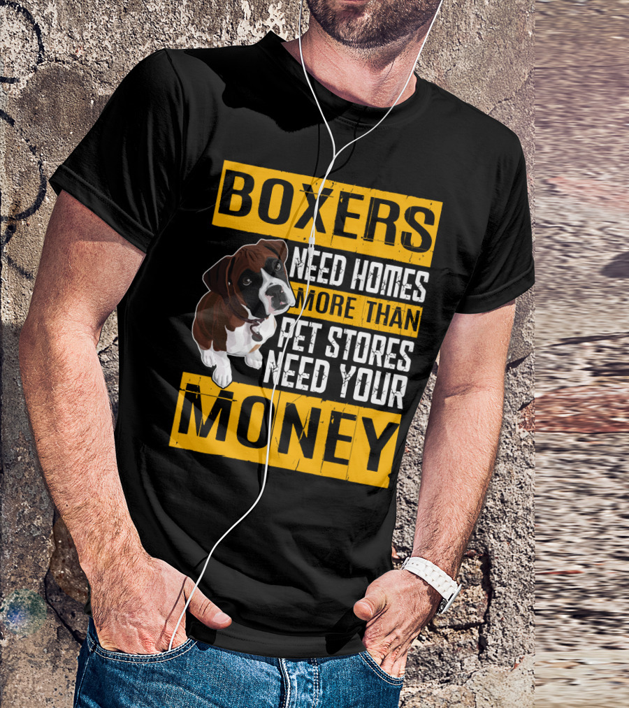 Boxers Need Homes More Than Pet Stores Need Your Money Puppy Appeal T-Shirt