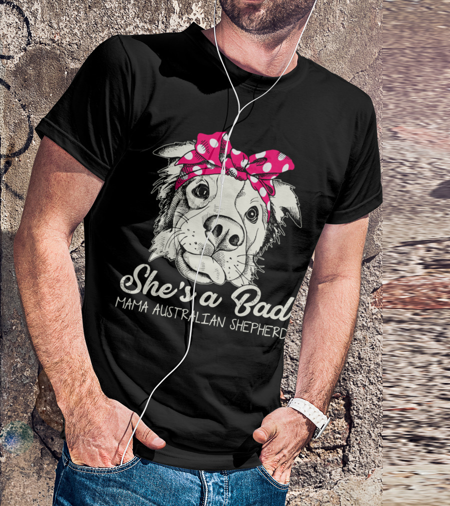 She's A Bad Mama Australian Shepherd T-Shirt