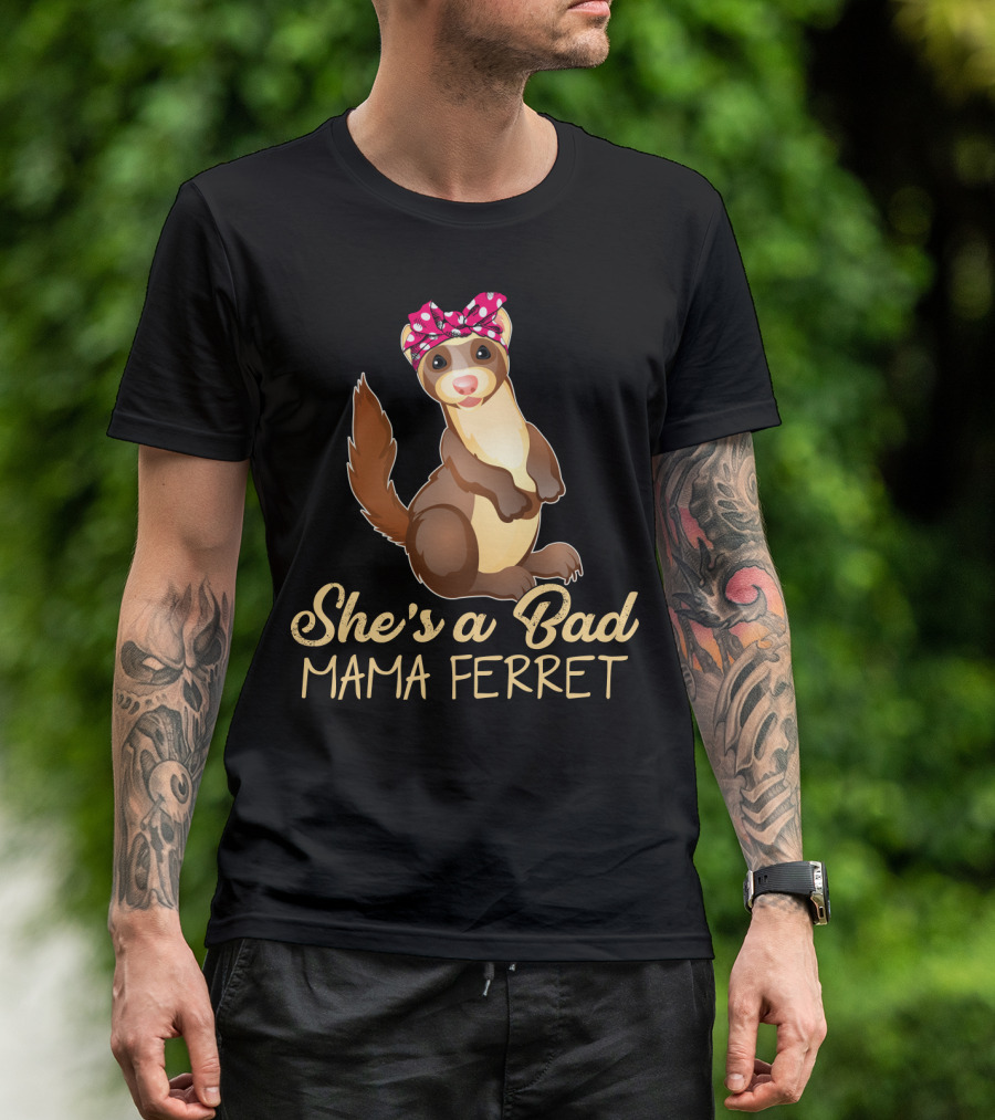 She's A Bad Mama Ferret T-Shirt