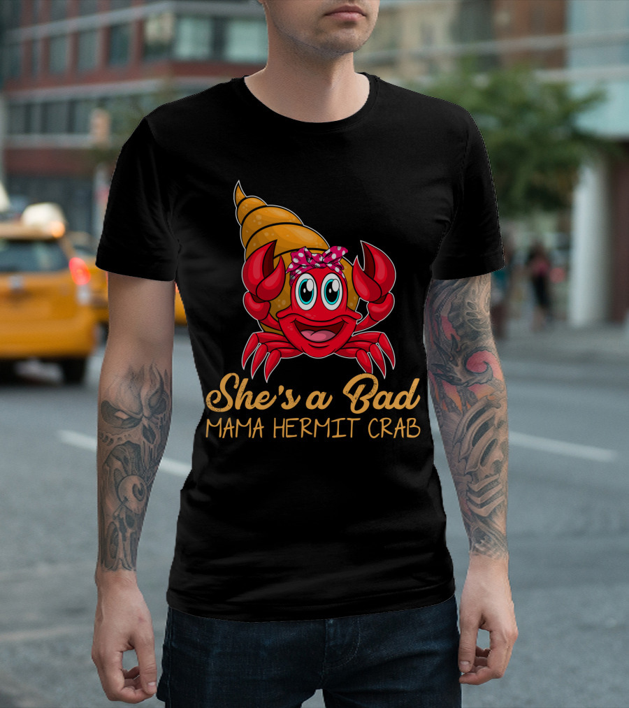 She's a Bad Mama Hermit Crab T-Shirt