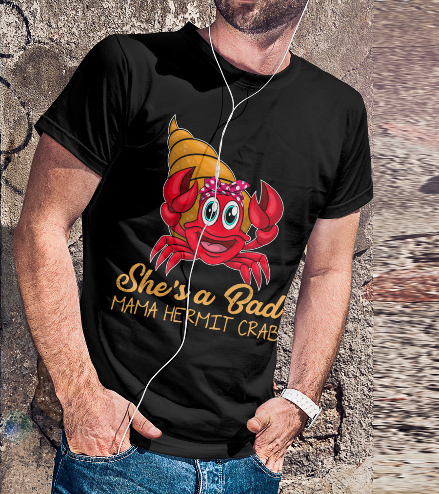 She's A Bad Mama Hermit Crab T-Shirt