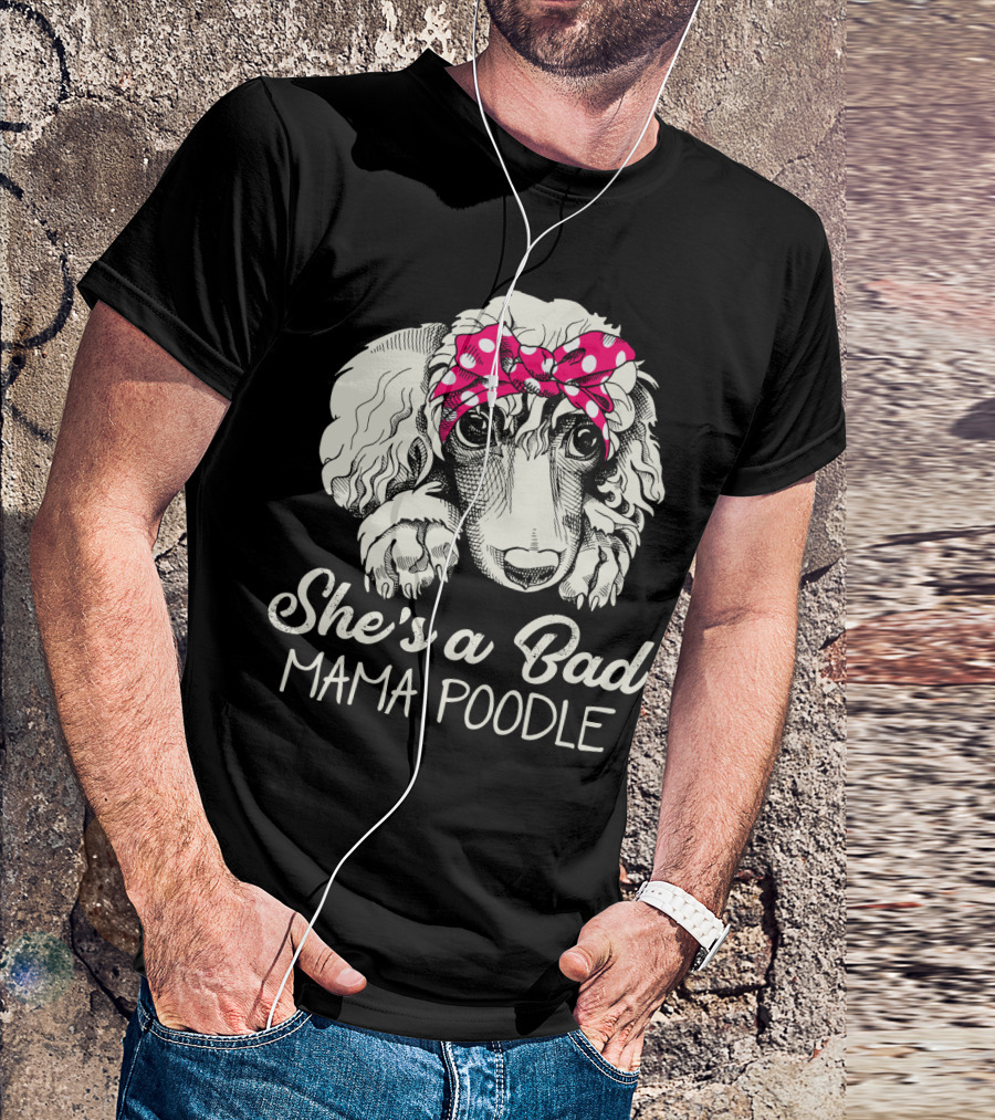 She's A Bad Mama Poodle With Pink Polka Dot Headband T-Shirt