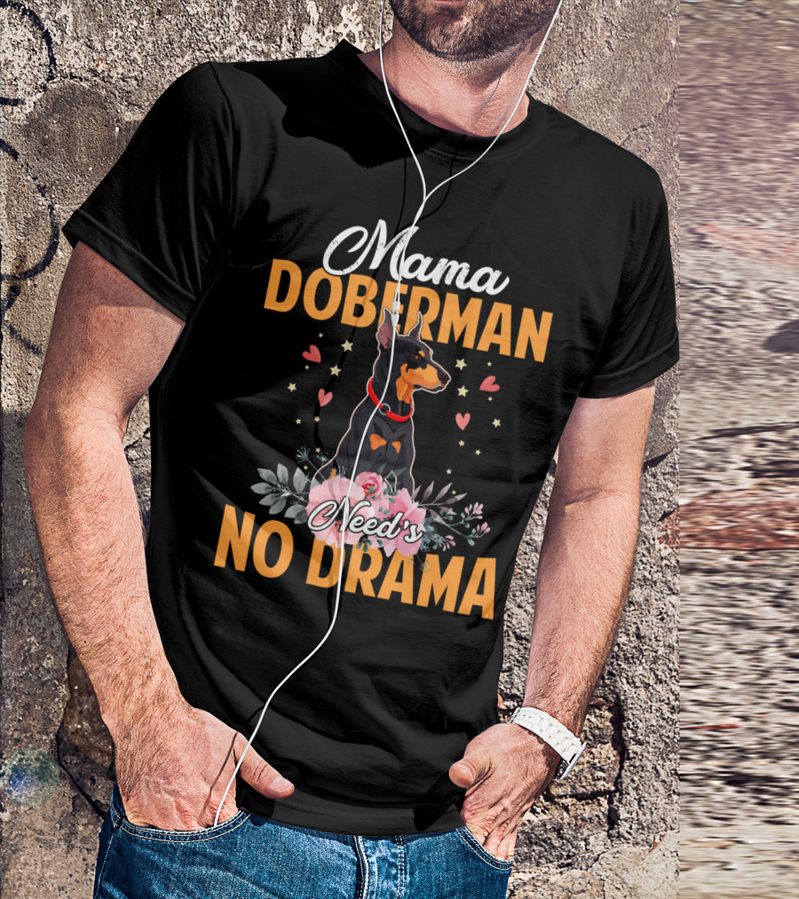 Mama Doberman Need's No Drama Hearts And Flowers Decor T-Shirt