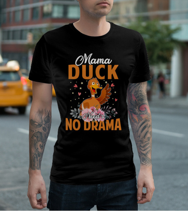 Mama Duck Need's No Drama Cute Hearts And Flowers T-Shirt