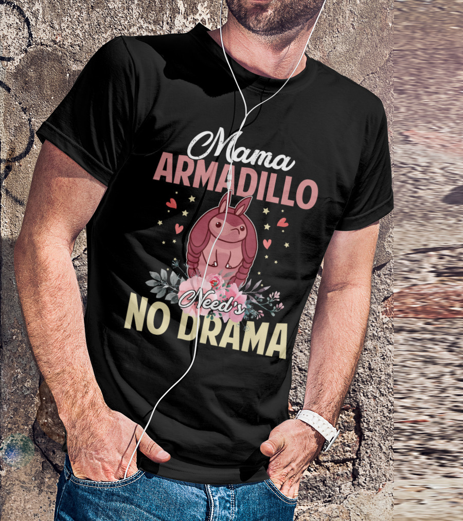 Mama Armadillo Need's No Drama Hearts And Flowers T-Shirt