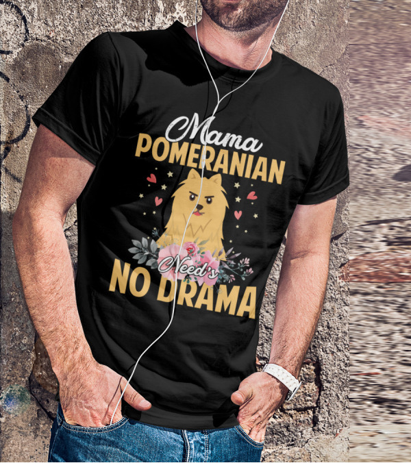 Mama Pomeranian Surrounded By Hearts And Flowers With No Drama T-Shirt