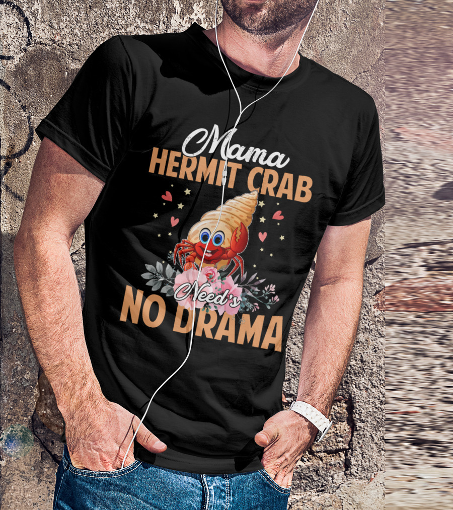 Mama Hermit Crab Need's No Drama Hearts Flowers T-Shirt