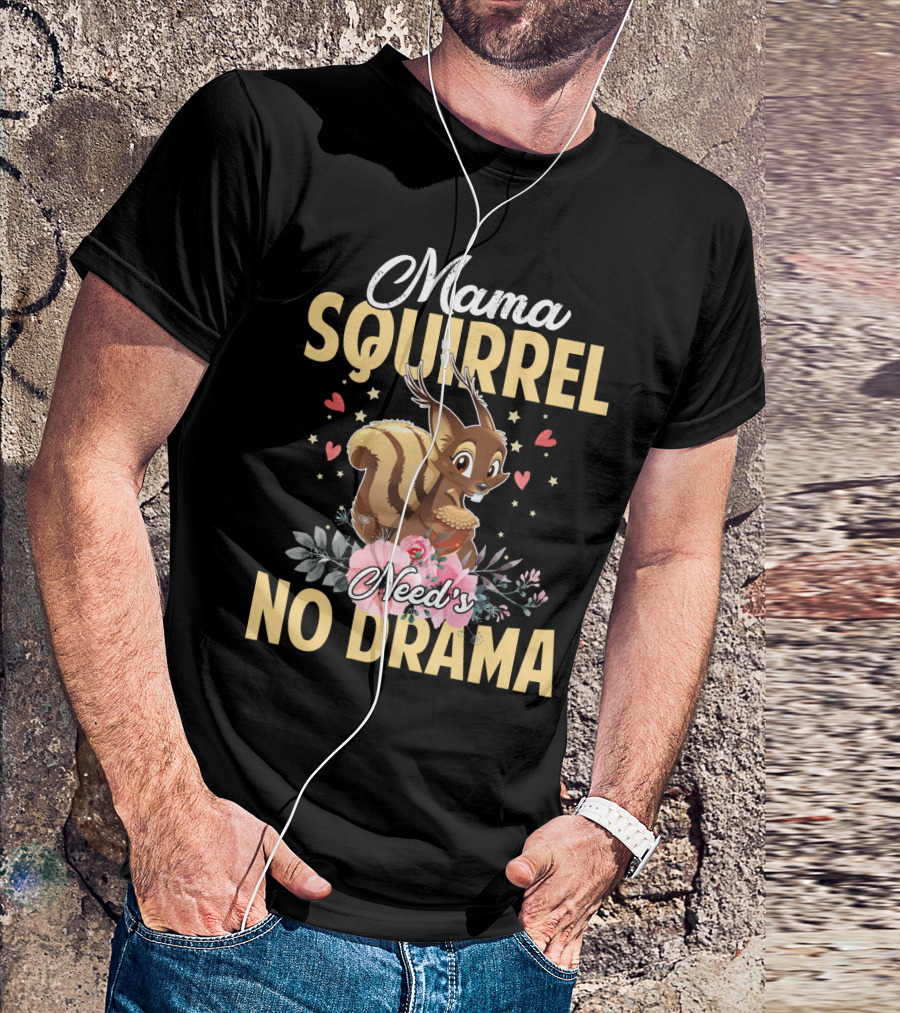 Mama Squirrel Need's No Drama Love Hearts Floral Cute T-Shirt
