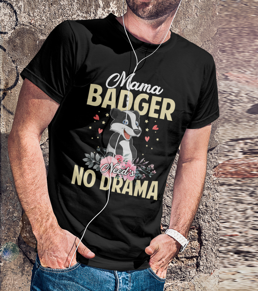 Mama Badger Need's No Drama Cute Badger With Flowers And Hearts T-Shirt