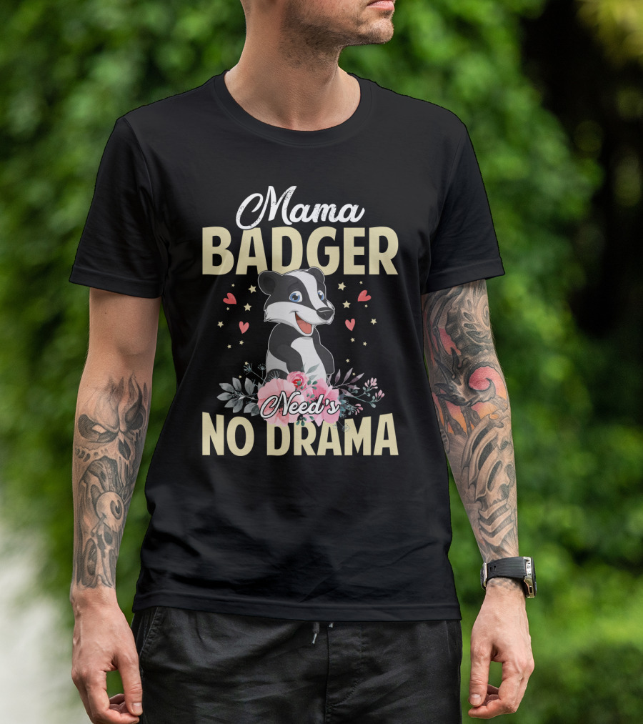 Mama Badger Need's No Drama Cute Badger With Flowers And Hearts T-Shirt