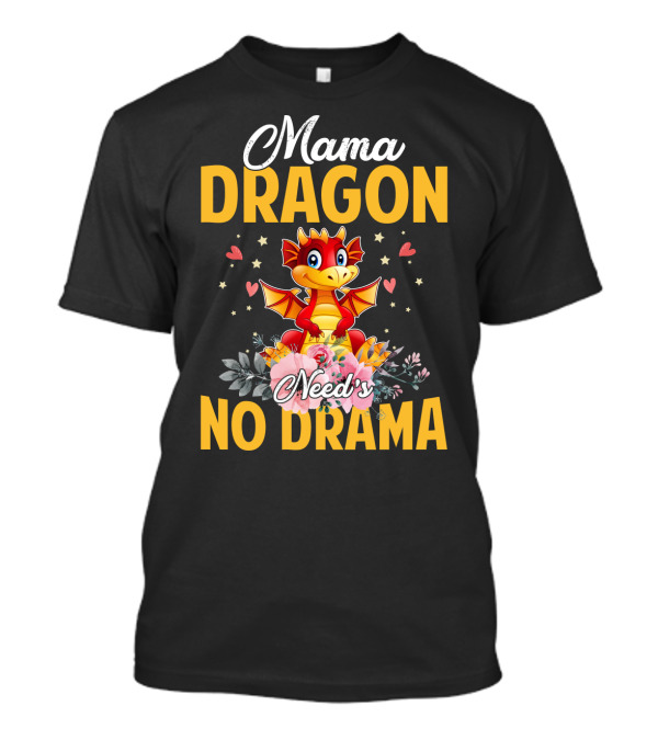 Mama Dragon Need's No Drama Cute Cartoon Flowers Hearts T-Shirt