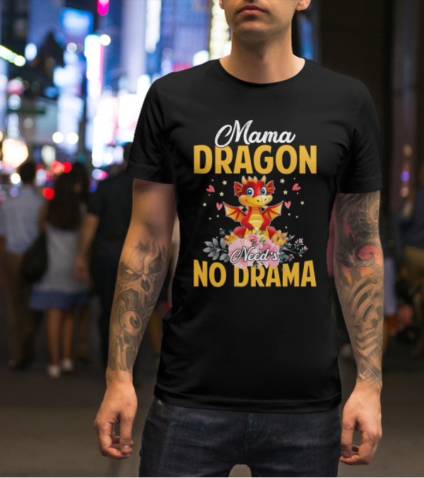 Mama Dragon Need's No Drama Cute Cartoon Flowers Hearts T-Shirt