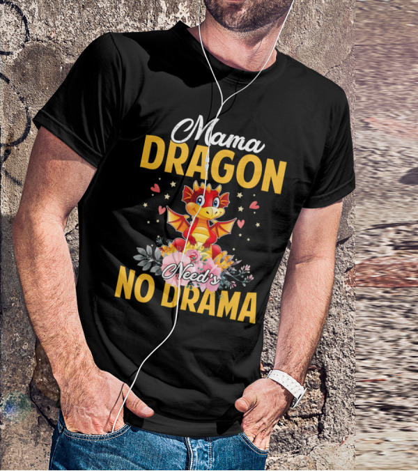 Mama Dragon Need's No Drama Cute Cartoon Flowers Hearts T-Shirt