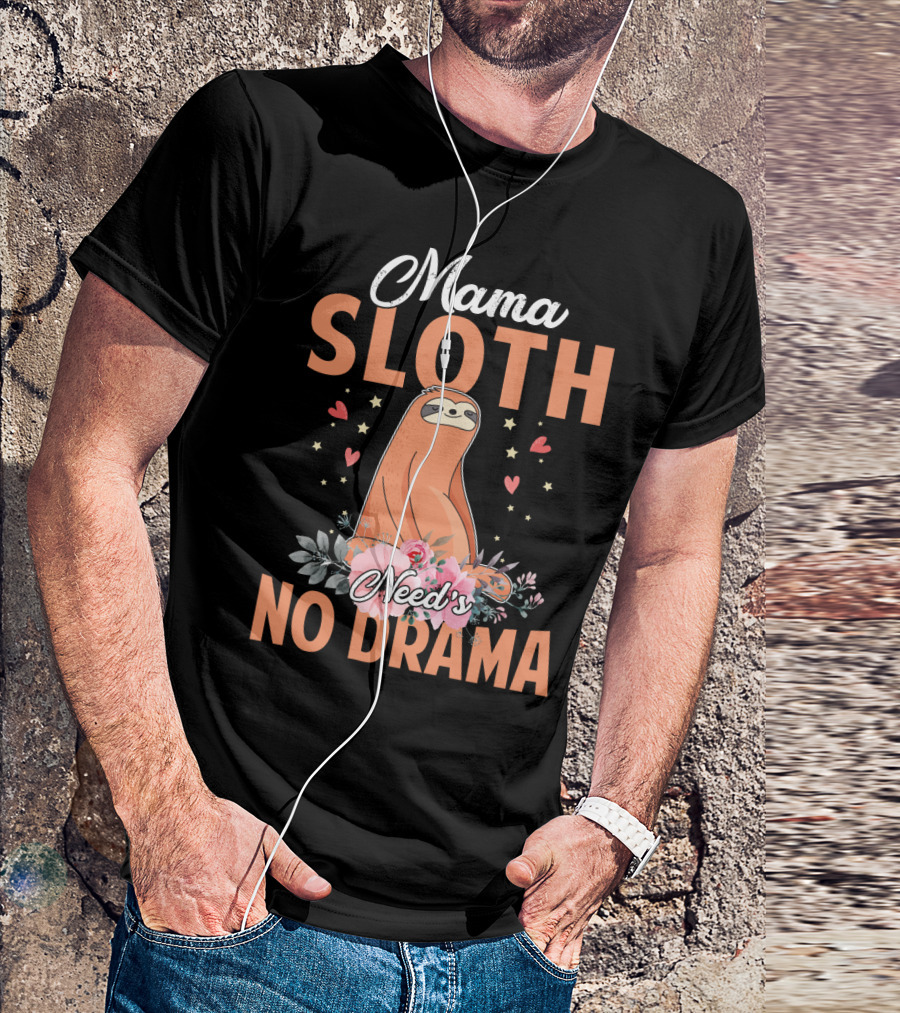 Mama Sloth Surrounded By Hearts And Flowers Embracing No Drama T-Shirt