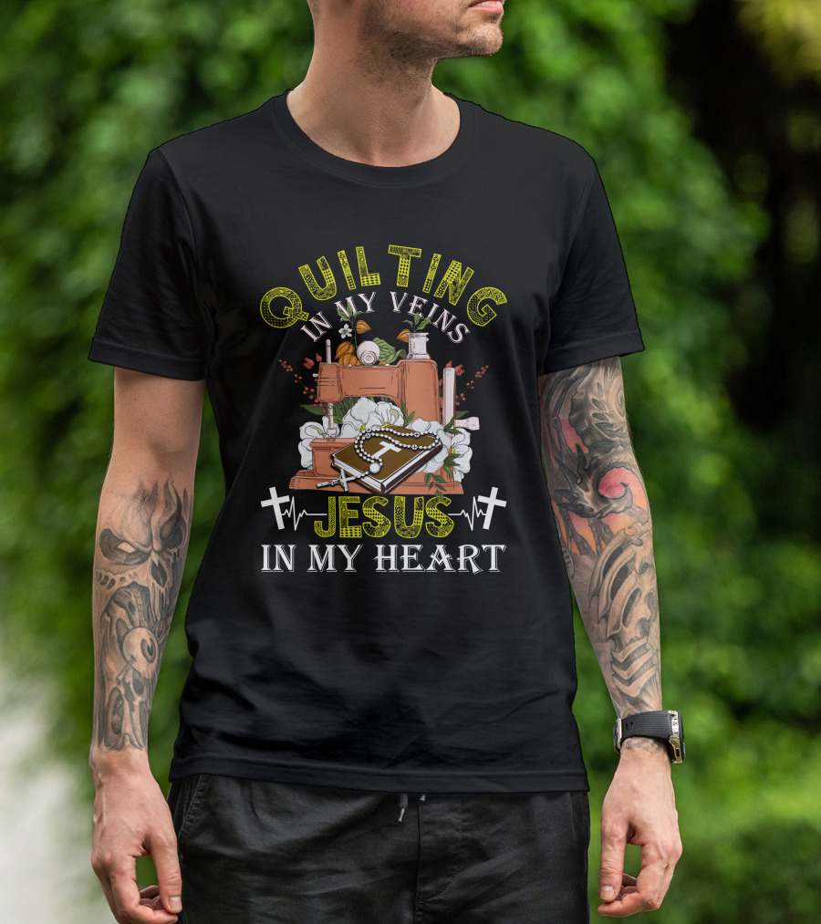Quilting In My Veins Sewing Machine Jesus Cross In My Heart T-Shirt