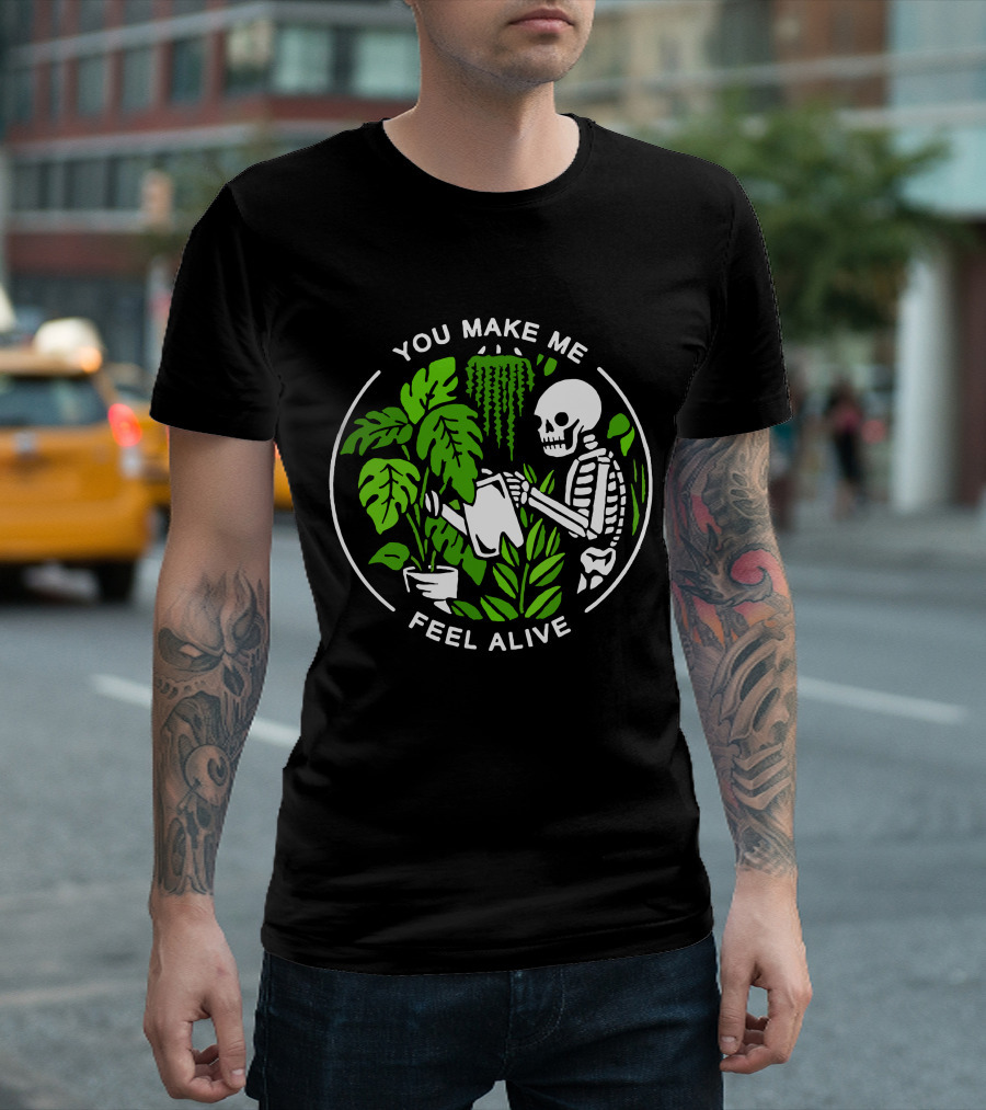 You Make Me Feel Alive Skeleton Watering Plants Halloween Skull T-Shirt