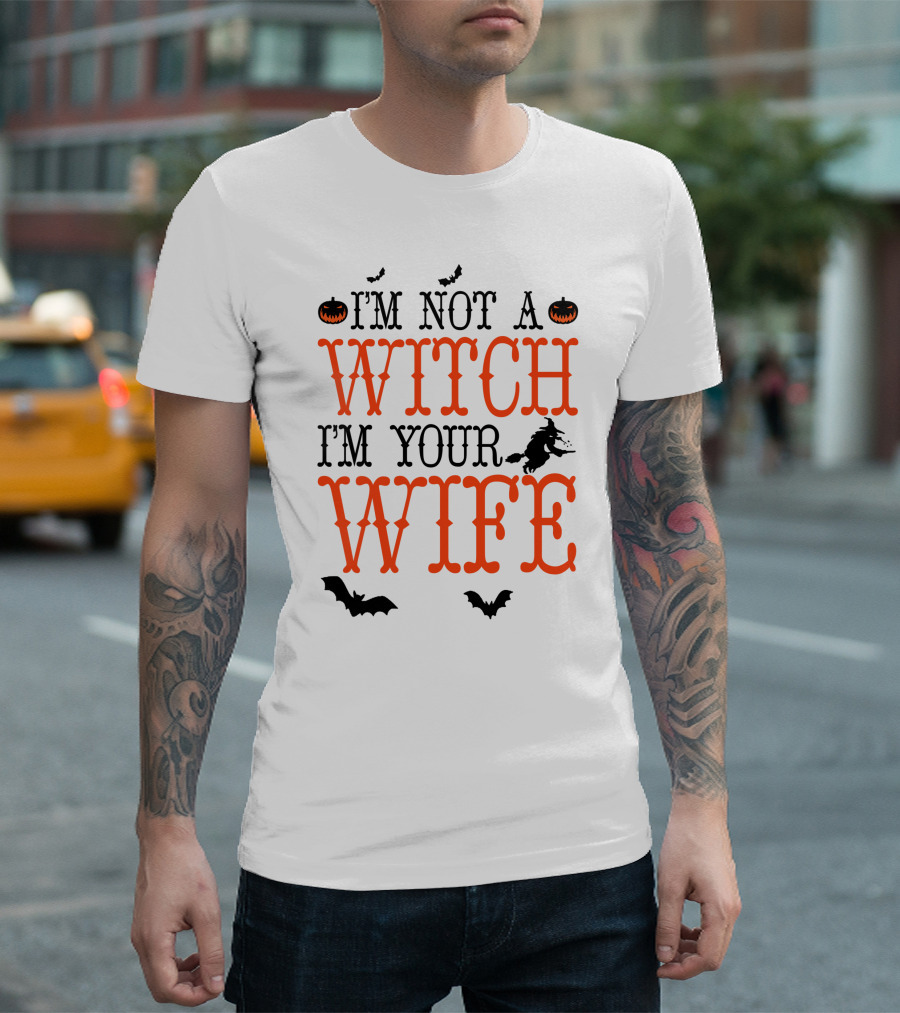 I'm Not A Witch I'm Your Wife Halloween Bats Pumpkins Witch T-Shirt