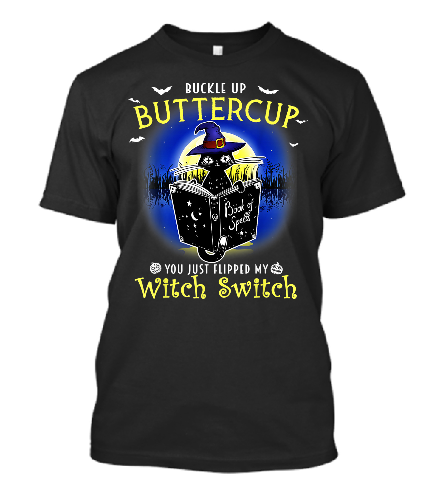 Buckle Up Buttercup You Just Flipped My Witch Switch Book Of Spells Halloween Cat T-Shirt