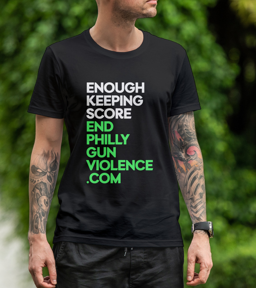 Enough Keeping Score End Philly Gun Violence .Com T-Shirt