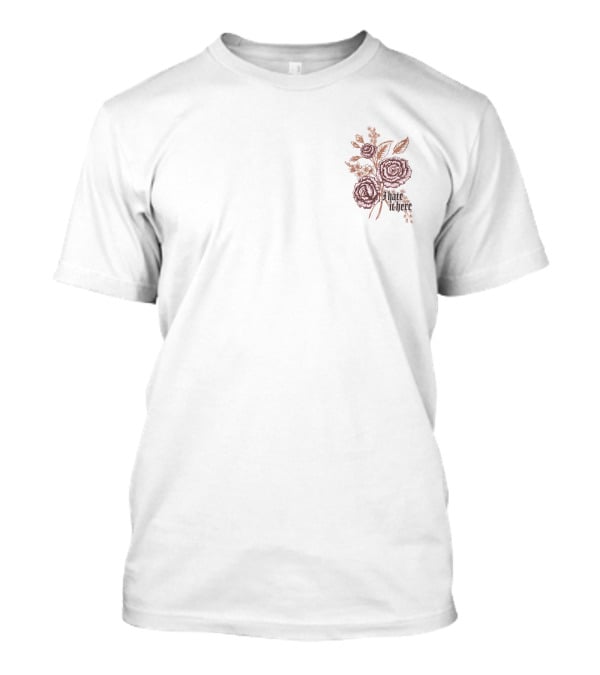 Mogul Merch Merchandise I Hate It Here Floral Roses T-Shirt