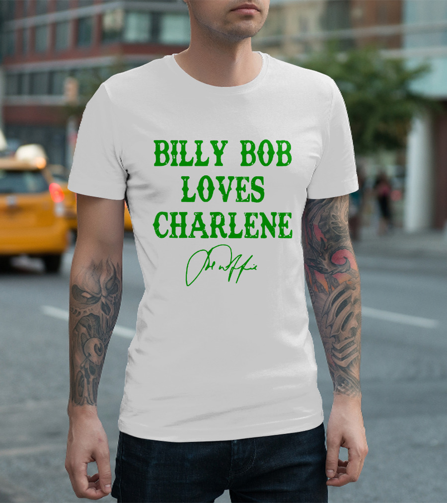 BILLY BOB LOVES CHARLENE T-Shirt