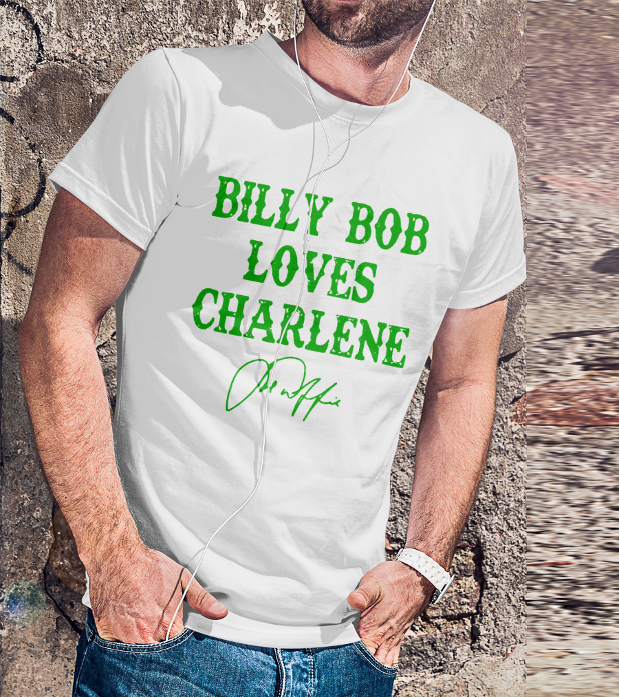BILLY BOB LOVES CHARLENE T-Shirt