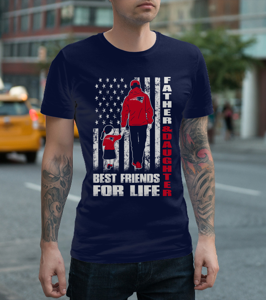 Father and Daughter Best Friends for Life Patriots Flag T-Shirt