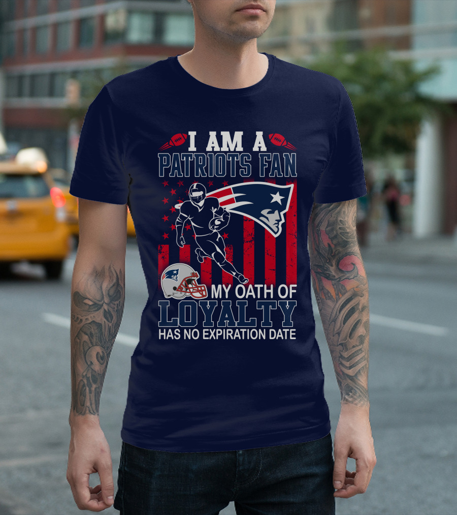 I Am a Patriots Fan My Oath of Loyalty Has No Expiration Date T-Shirt