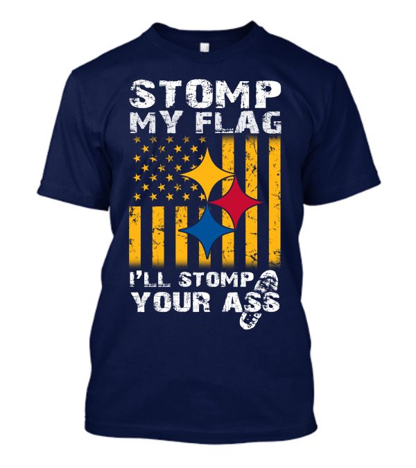 Stomp My Flag I'll Stomp Your Ass Steelers-Inspired T-Shirt