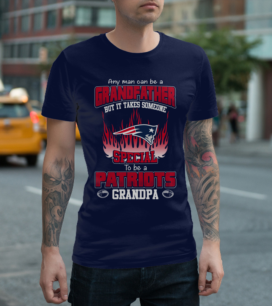 Any Man Can Be a Grandfather but It Takes Someone Special to Be a Patriots Grandpa T-Shirt