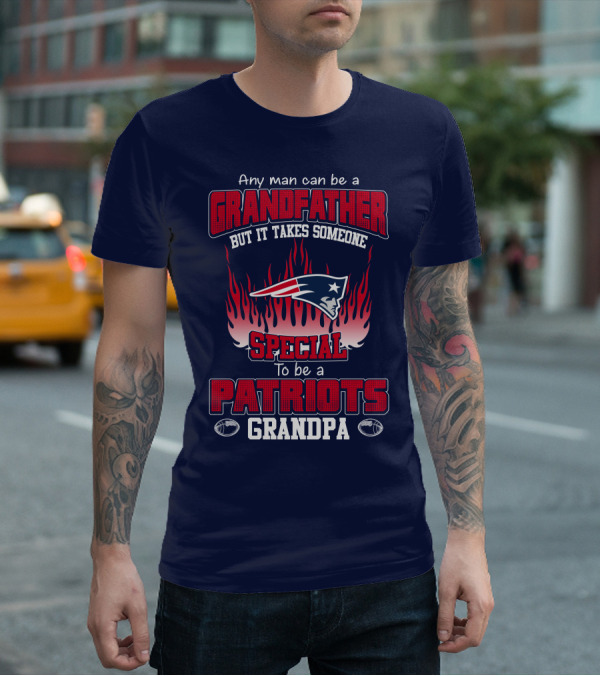 Any Man Can Be A Grandfather But It Takes Someone Special To Be A Patriots Grandpa T-Shirt