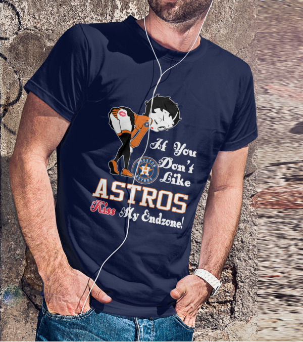 If You Don’t Like Houston Astros Kiss My Endzone T-Shirt