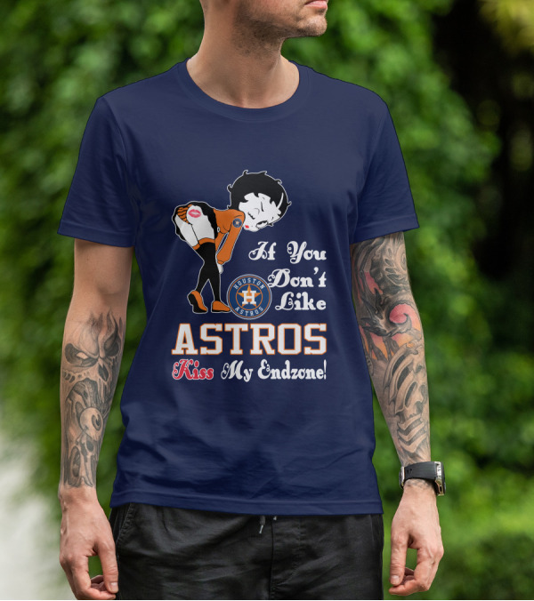 If You Don’t Like Houston Astros Kiss My Endzone T-Shirt