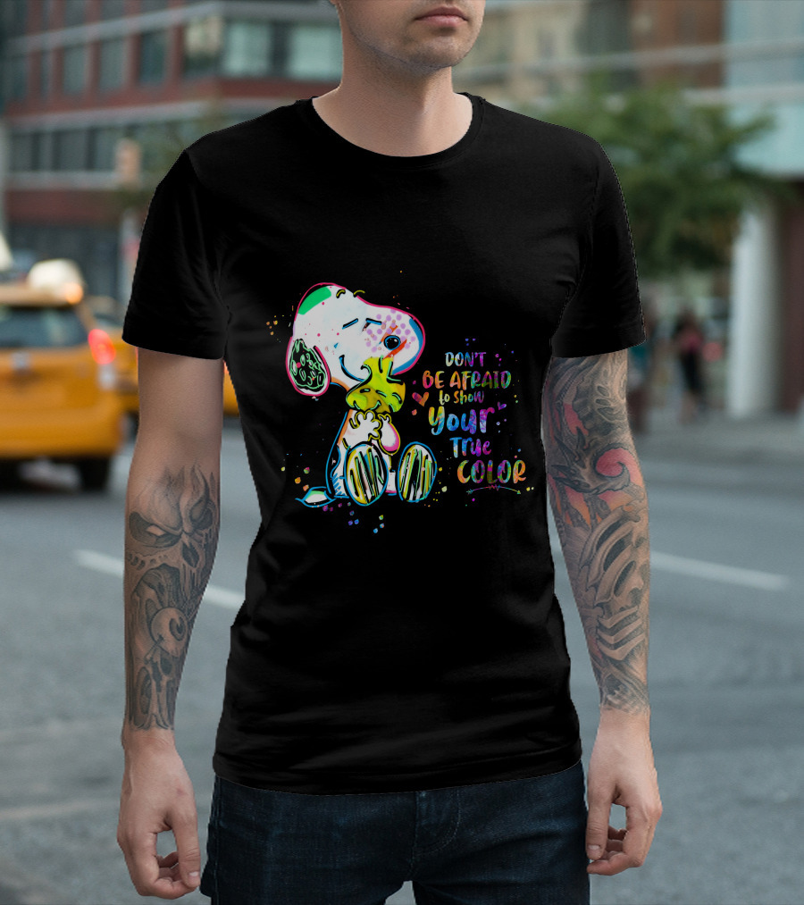 Don't Be Afraid To Show Your True Color Snoo Color Cute T-Shirt