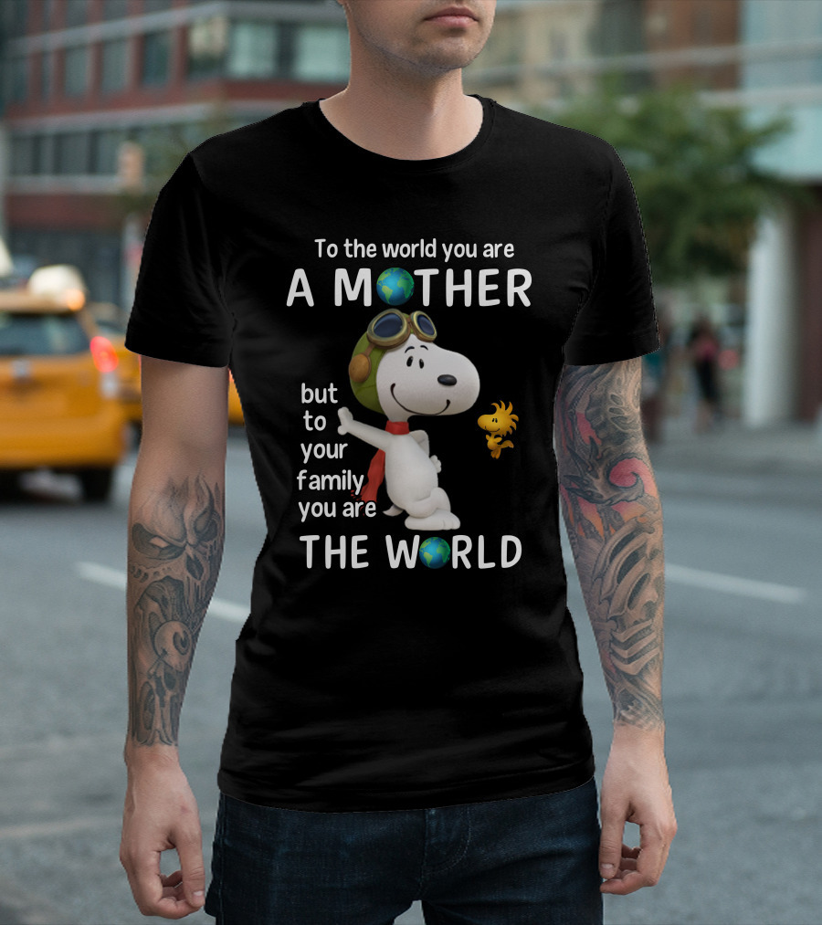 To the World You Are a Mother Snoopy Woodstock Family the World T-Shirt