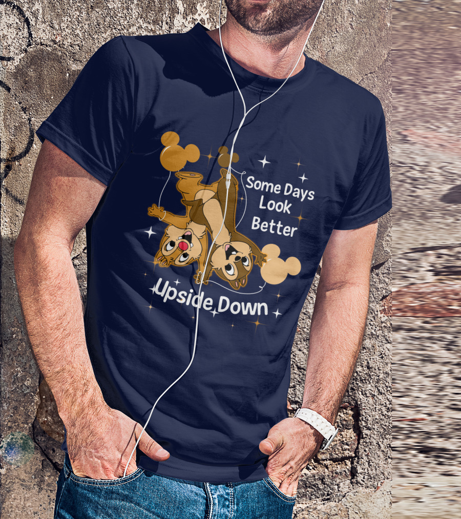 Some Days Look Better Upside Down Chip And Dale Disney T-Shirt