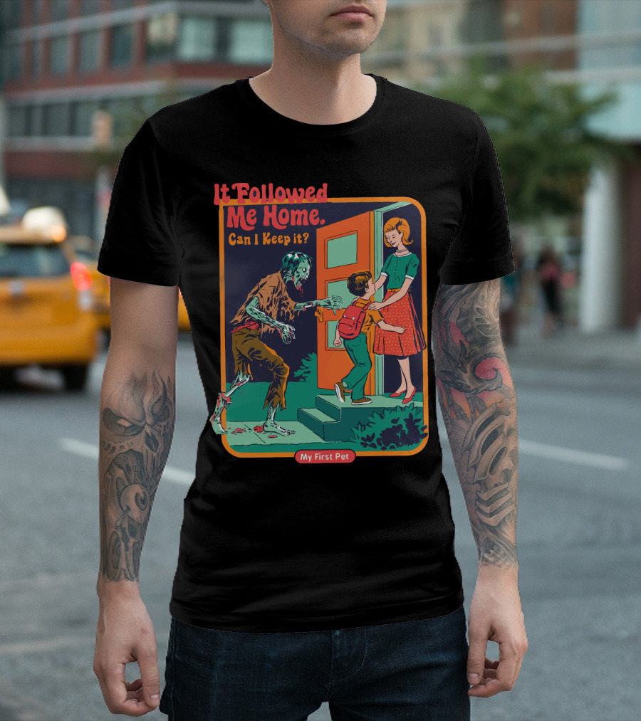 It Followed Me Home Can I Keep It My First Pet Zombie T-Shirt