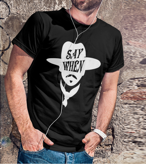 Say When Cowboy Hat Mustache Scarves Classic Movie T-Shirt