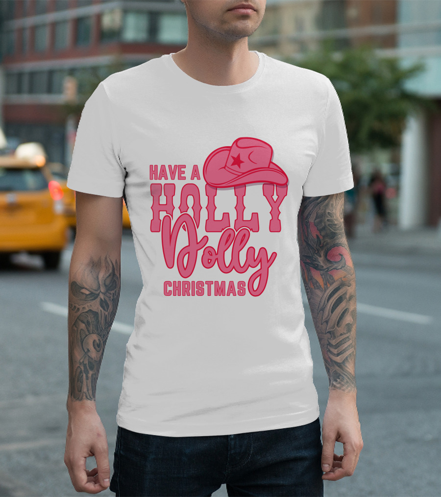 Have A Holly Dolly Christmas Pink Cowboy Hat T-Shirt