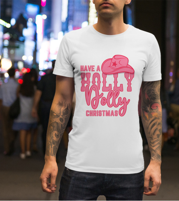 Have A Holly Dolly Christmas Pink Cowboy Hat T-Shirt