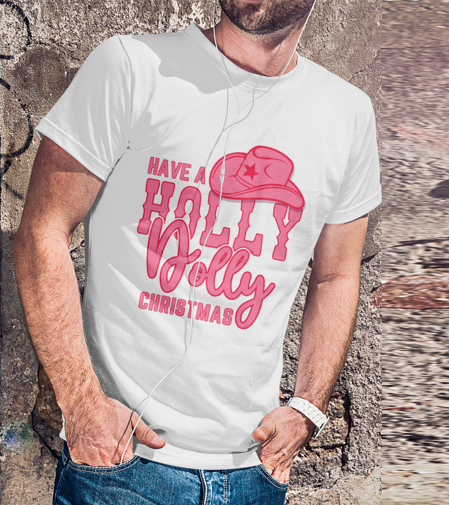 Have A Holly Dolly Christmas Pink Cowboy Hat T-Shirt