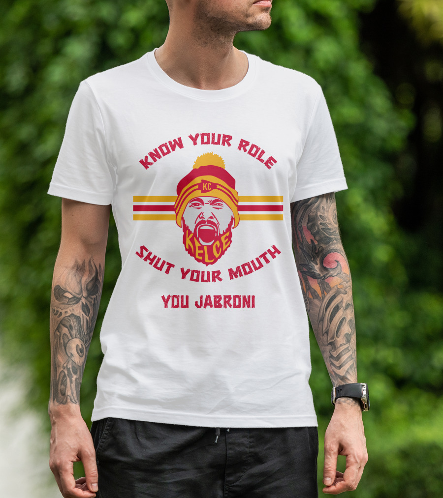 Know Your Role Shut Your Mouth You Jabroni KC Kelce T-Shirt