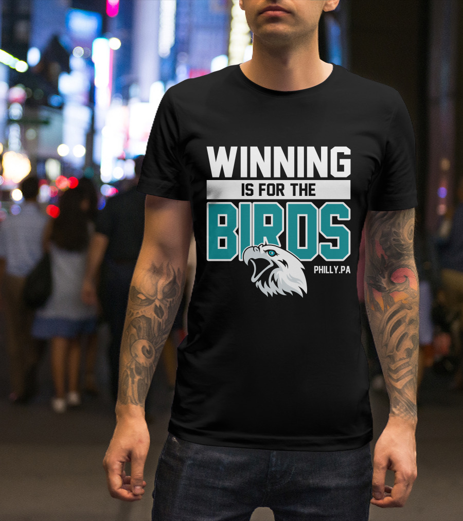 Winning Is For The Birds Philly PA Football T-Shirt