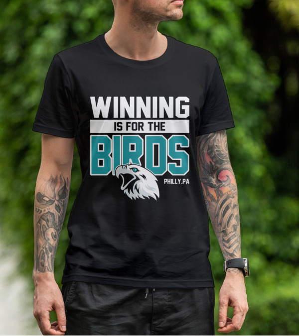 Winning Is For The Birds Philly PA Football T-Shirt