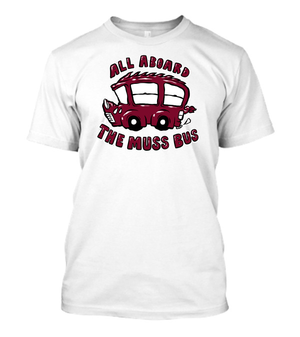 All Aboard The Muss Bus T-Shirt